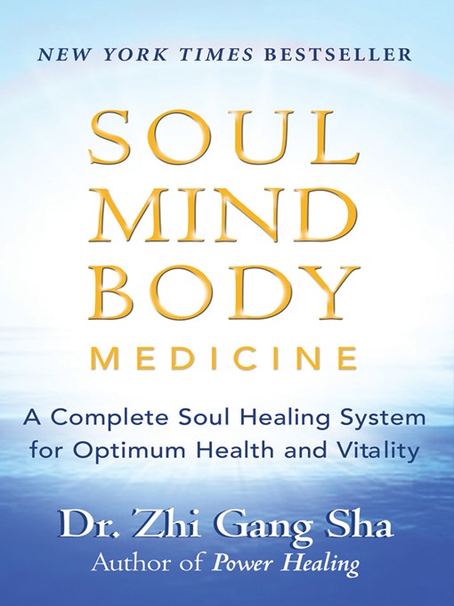 Title details for Soul Mind Body Medicine by Zhi Gang Sha, Md - Available
